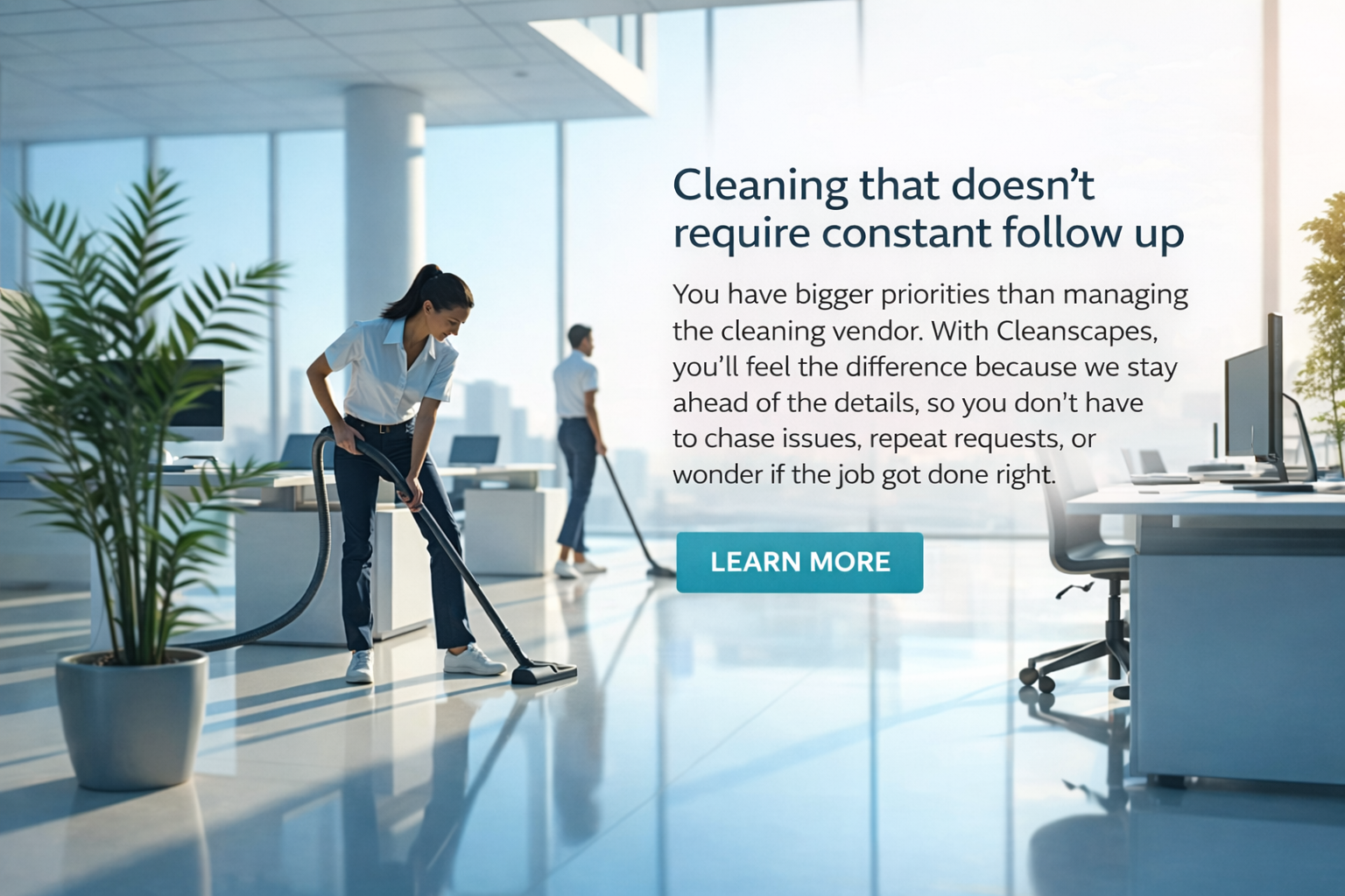 Cleaning that doesn’t require constant follow up